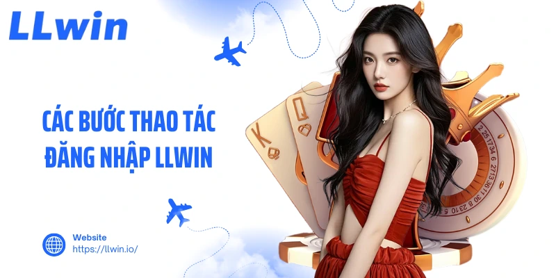 Các bước thao tác đăng nhập LLWIN