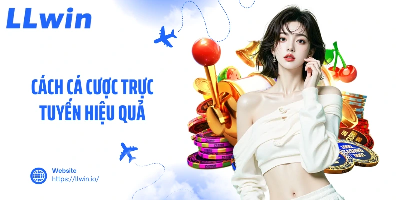 Cách cá cược trực tuyến hiệu quả