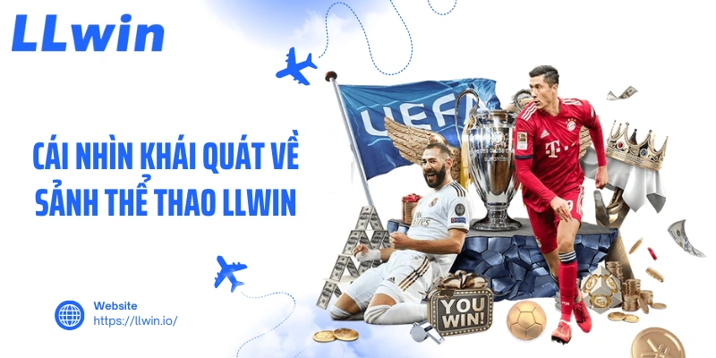 Cái nhìn khái quát về sảnh thể thao LLWIN