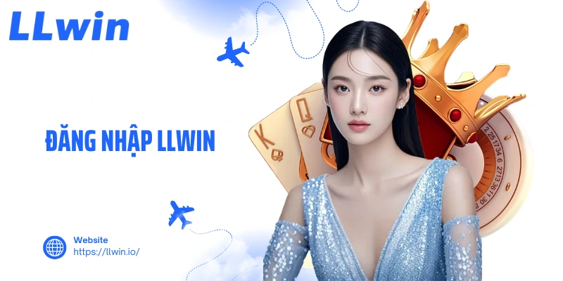 Đăng Nhập LLWIN - Hướng Dẫn 5 Bước Thao Tác Đơn Giản