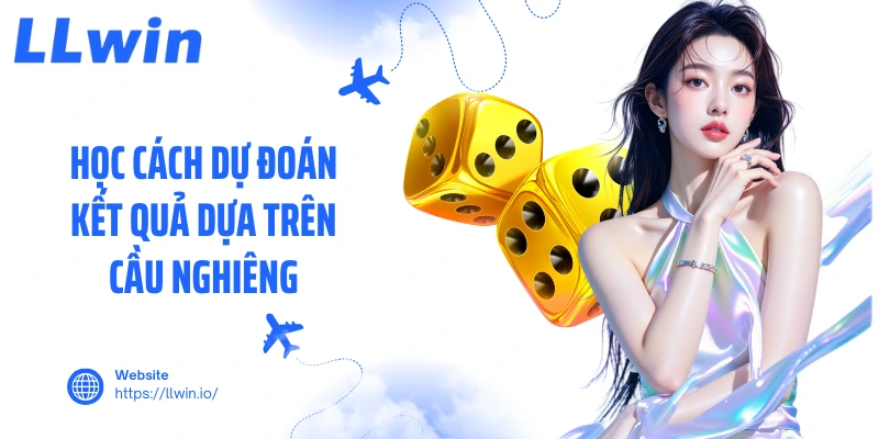 Học cách dự đoán kết quả dựa trên cầu nghiêng