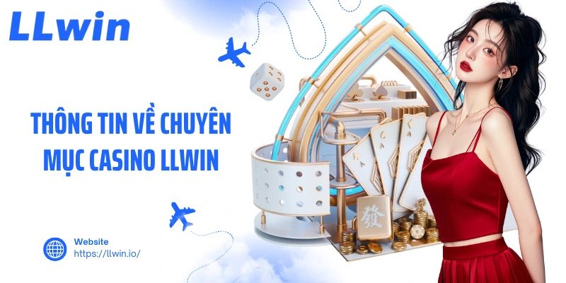 Thông tin về chuyên mục casino LLWIN