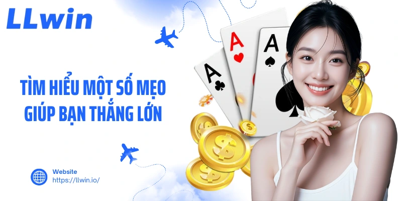 Tìm hiểu một số mẹo giúp bạn thắng lớn