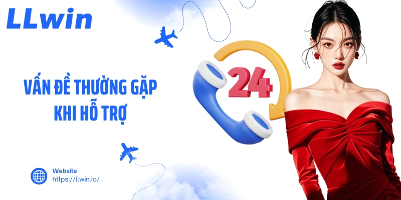 Vấn đề thường gặp khi hỗ trợ